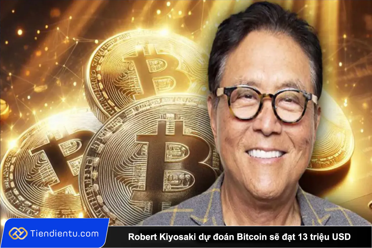 Tiendientu Robert Kiyosaki du doan Bitcoin se dat 13 trieu USD