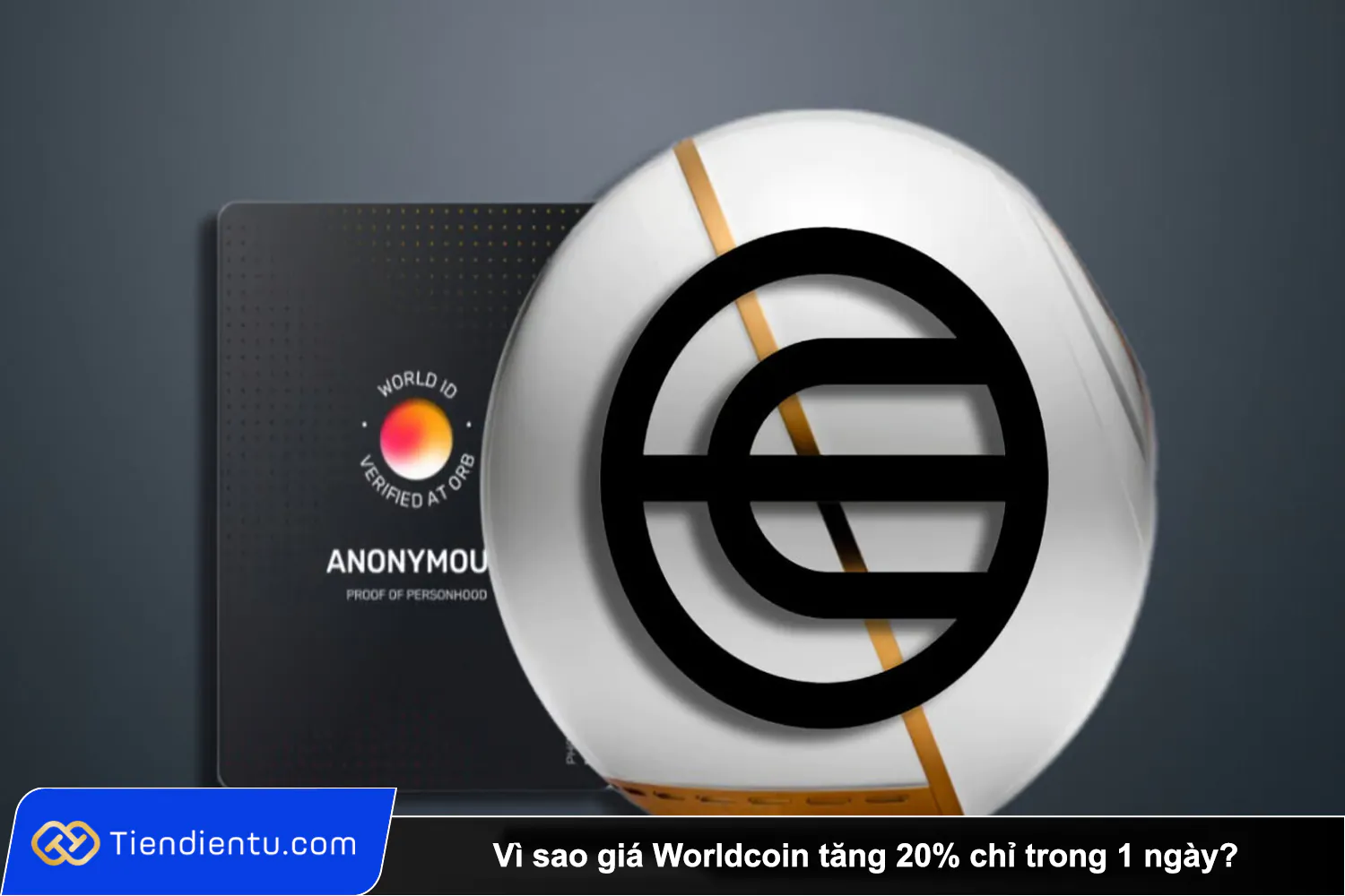 Tiendientu Vi sao gia Worldcoin tang 20 chi trong 1 ngay