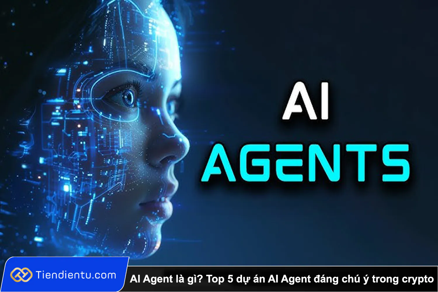 AI Agent la gi Top 5 du an AI Agent dang chu y trong crypto