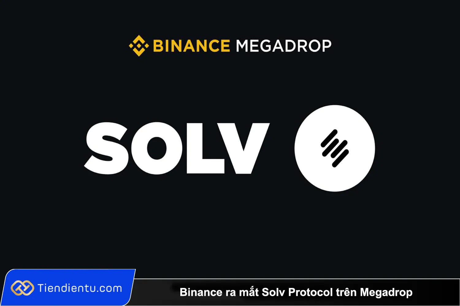 Binance ra mat Solv Protocol tren Megadrop