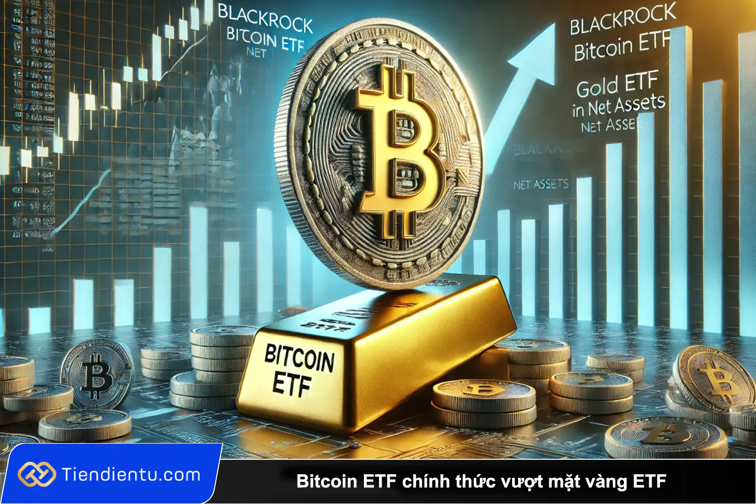 Bitcoin ETF chinh thuc vuot mat vang ETF ve tai san duoc quan ly