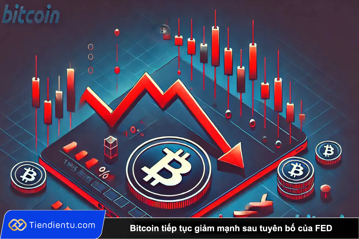 Bitcoin tiep tuc giam manh sau tuyen bo cua FED