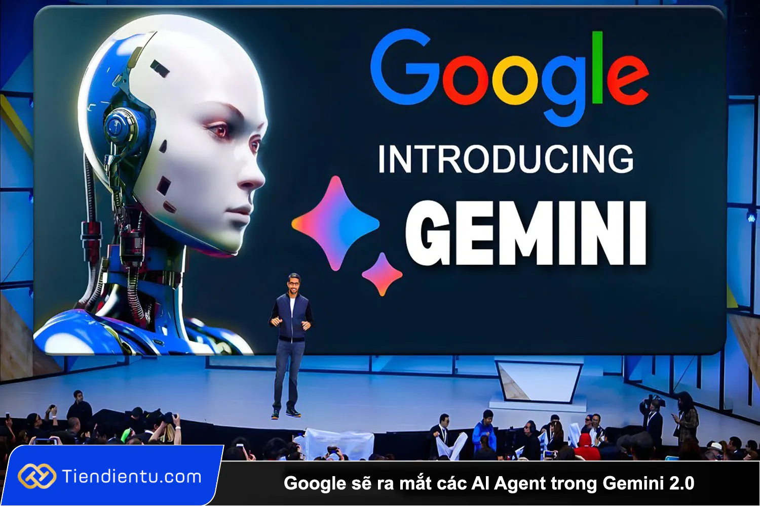 Google se ra mat cac AI Agent trong Gemini 2 0