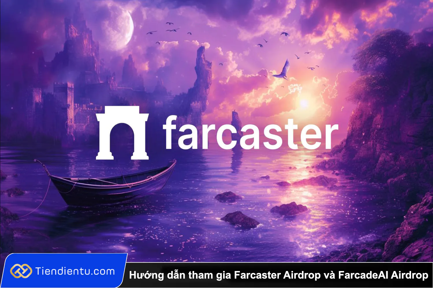 Huong dan tham gia Farcaster Airdrop va FarcadeAI Airdrop