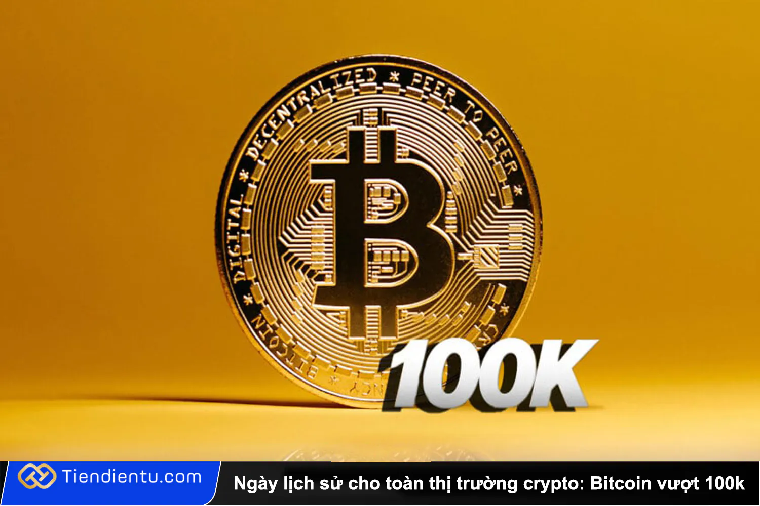 Ngay lich su cho toan thi truong crypto Bitcoin vuot 100k