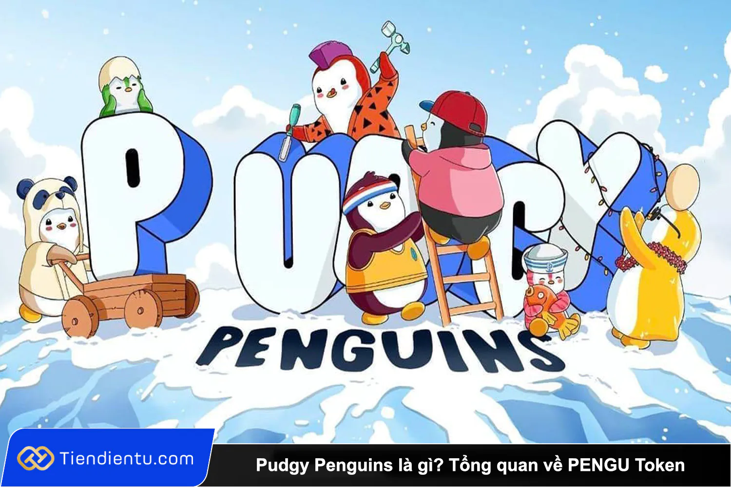 Pudgy Penguins la gi Tong quan ve PENGU Token