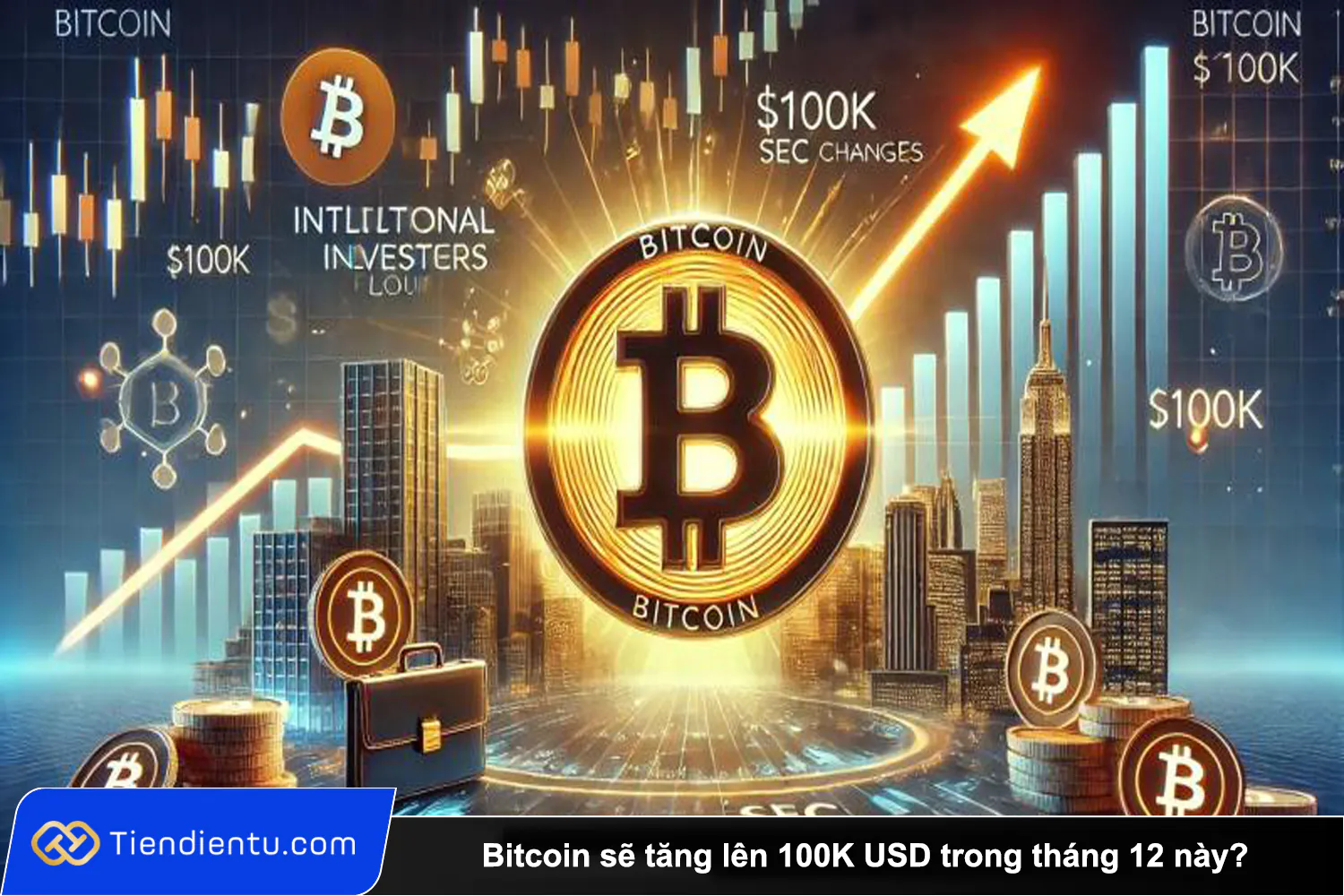 Tiendientu Bitcoin se tang len 100K USD trong thang 12 nay