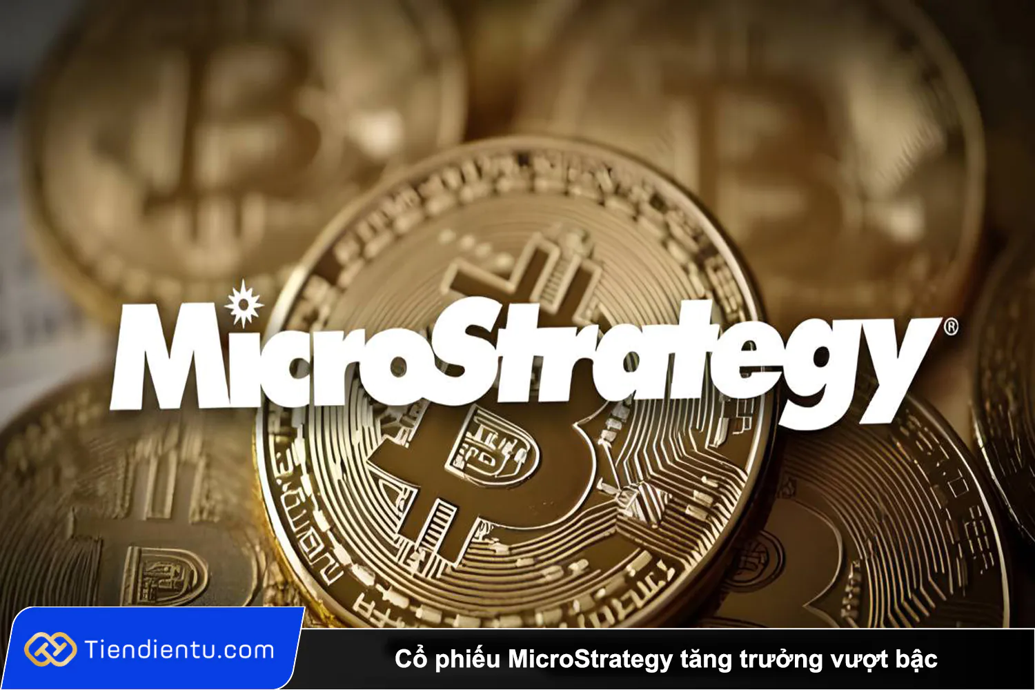 Tiendientu Co phieu MicroStrategy tang truong vuot bac khi Bitcoin dat 100000