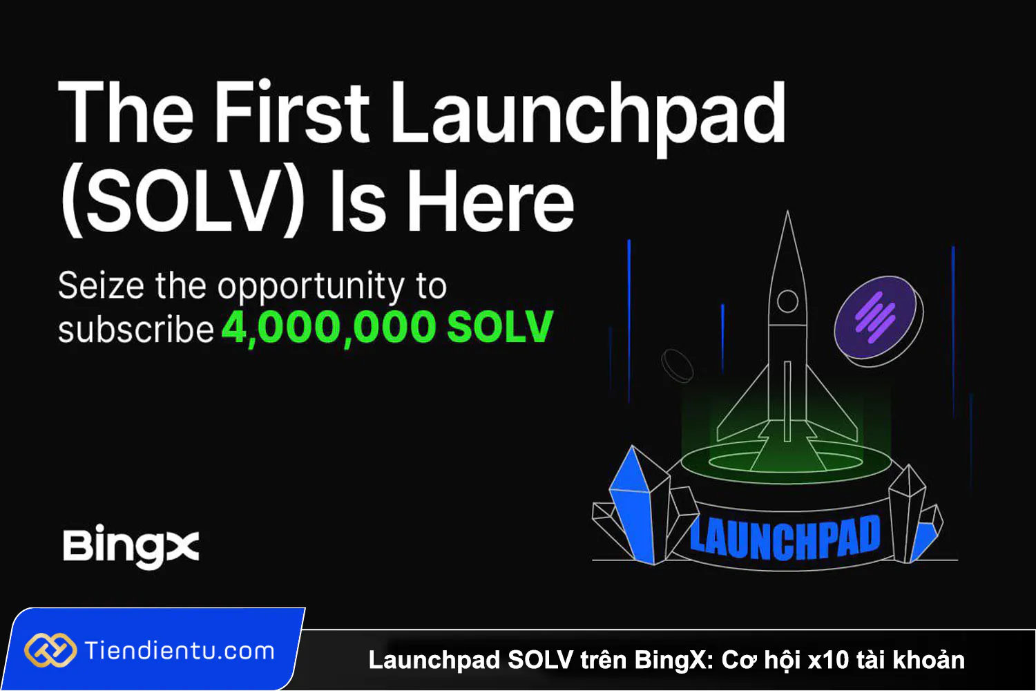 Launchpad SOLV tren BingX Co hoi x10 tai khoan