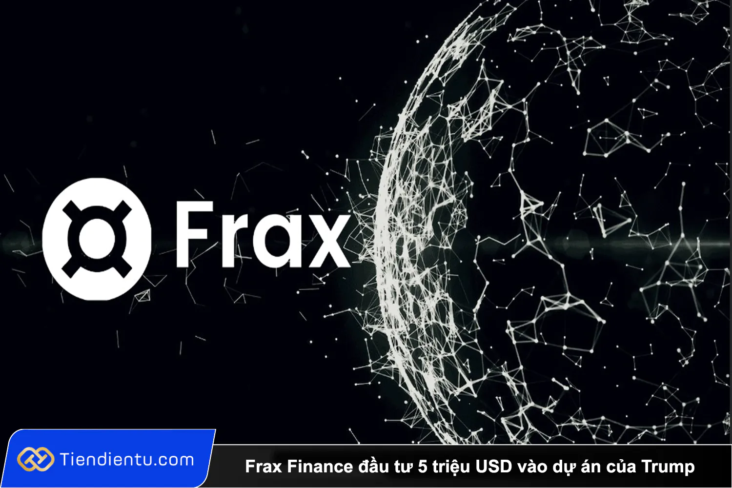 Tiendientu Frax Finance dau tu 5 trieu USD vao du an cua Trump