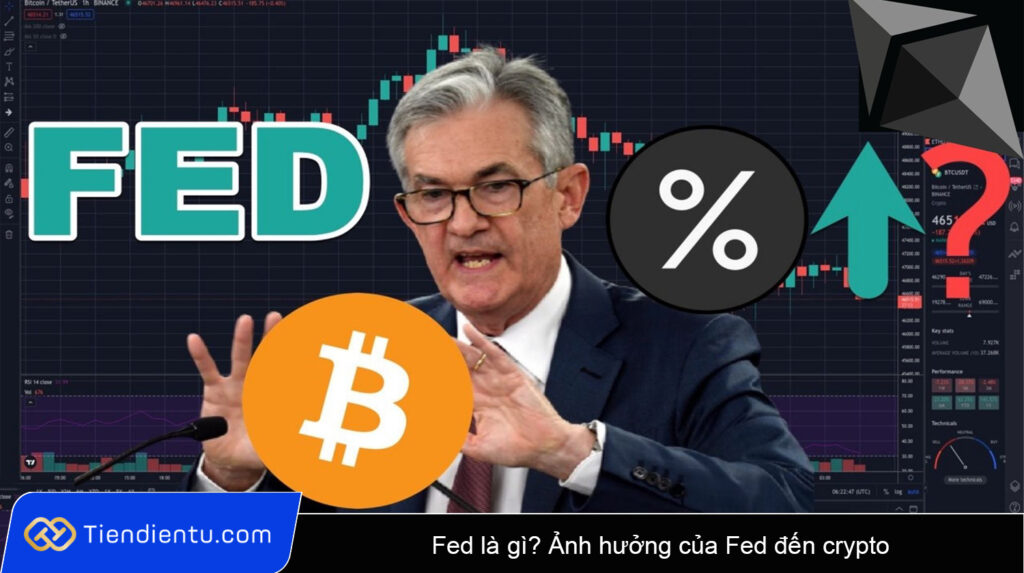 Fed là gì? Ảnh hưởng của Fed đến crypto