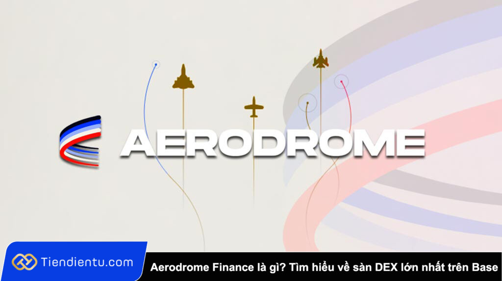 Aerodrome Finance là gì Tìm hiểu về sàn DEX lớn nhất trên Base