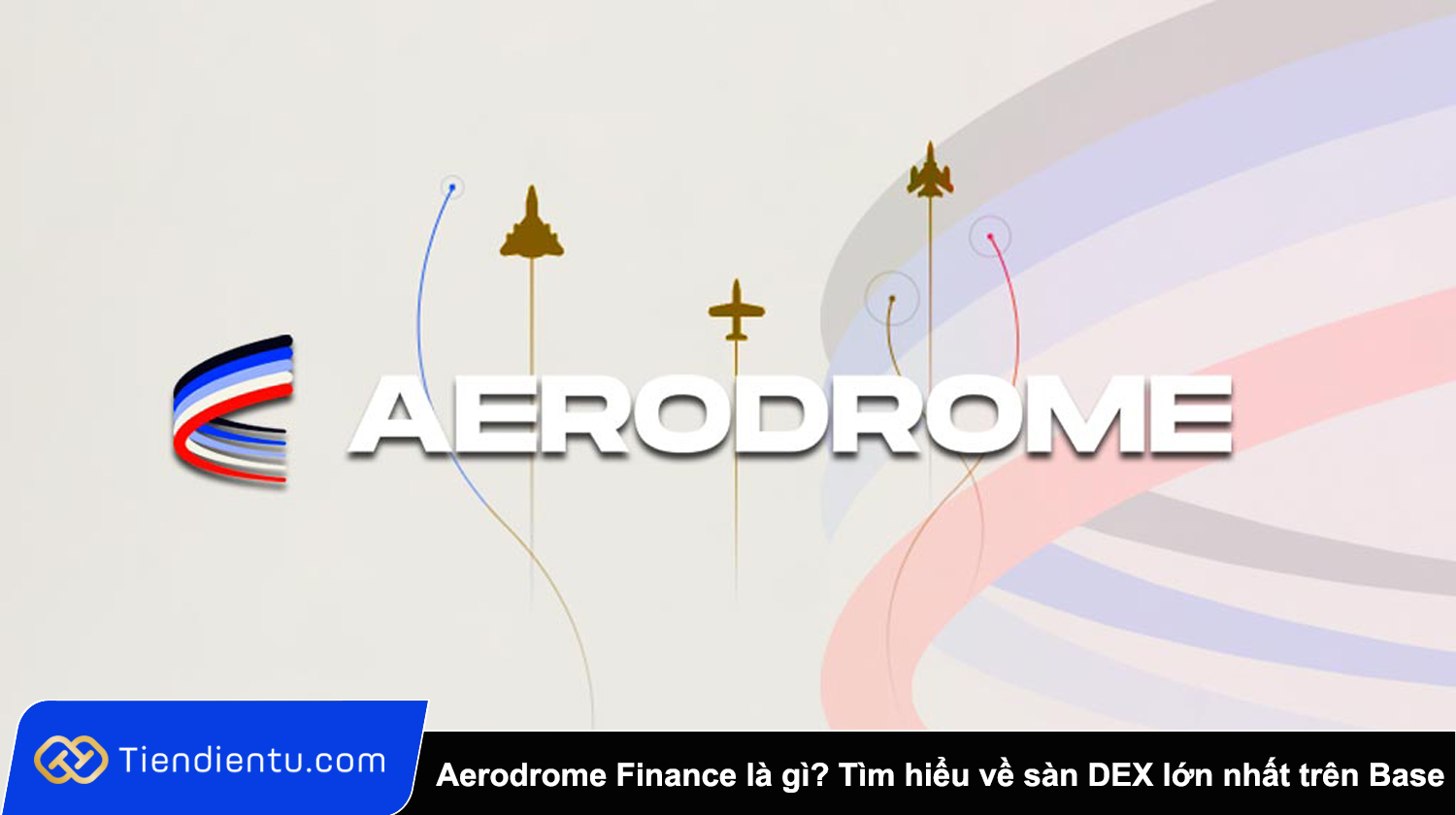 Aerodrome Finance là gì Tìm hiểu về sàn DEX lớn nhất trên Base