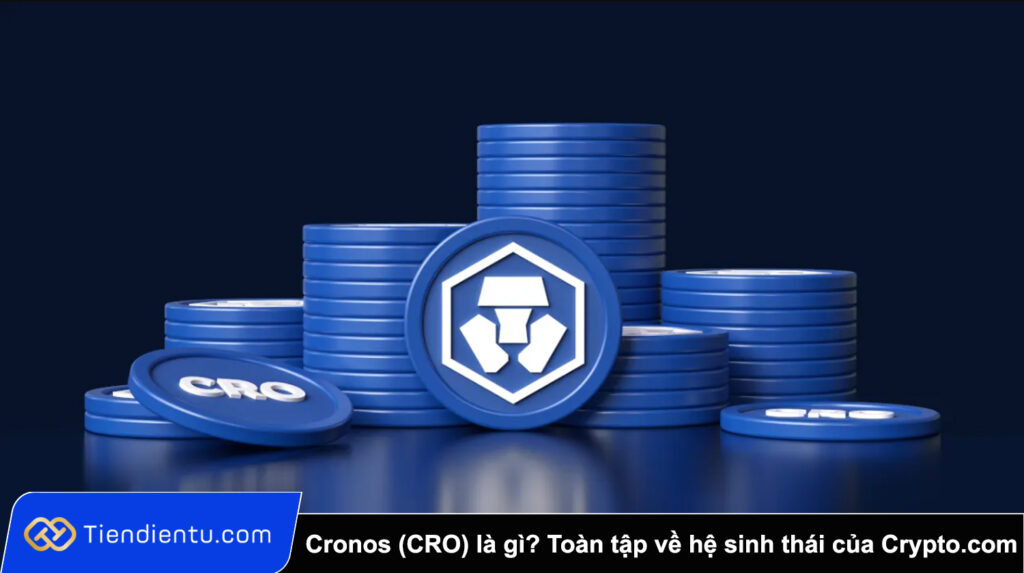 Cronos (CRO) là gì? Toàn tập về hệ sinh thái blockchain của Crypto.com