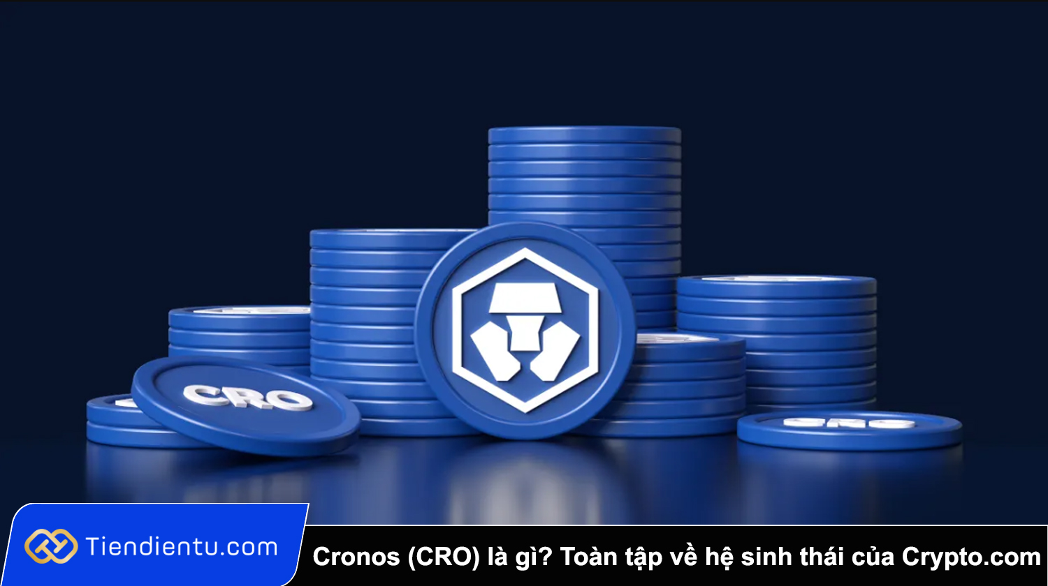 Cronos (CRO) là gì? Toàn tập về hệ sinh thái blockchain của Crypto.com