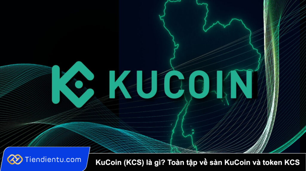 KuCoin (KCS) là gì Toàn tập về sàn KuCoin và token KCS