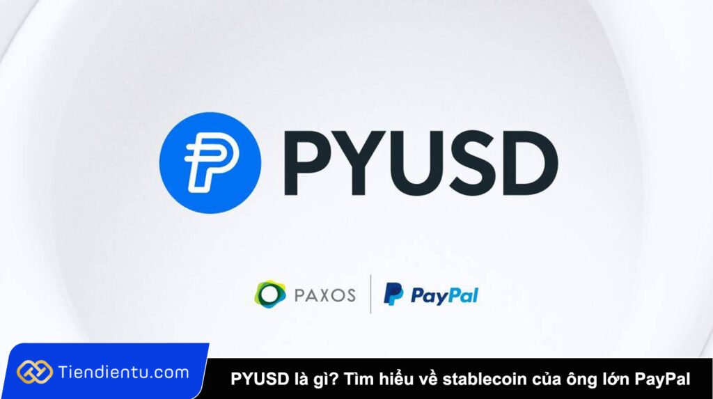 PYUSD là gì Tìm hiểu về stablecoin của ông lớn PayPal trên Ethereum