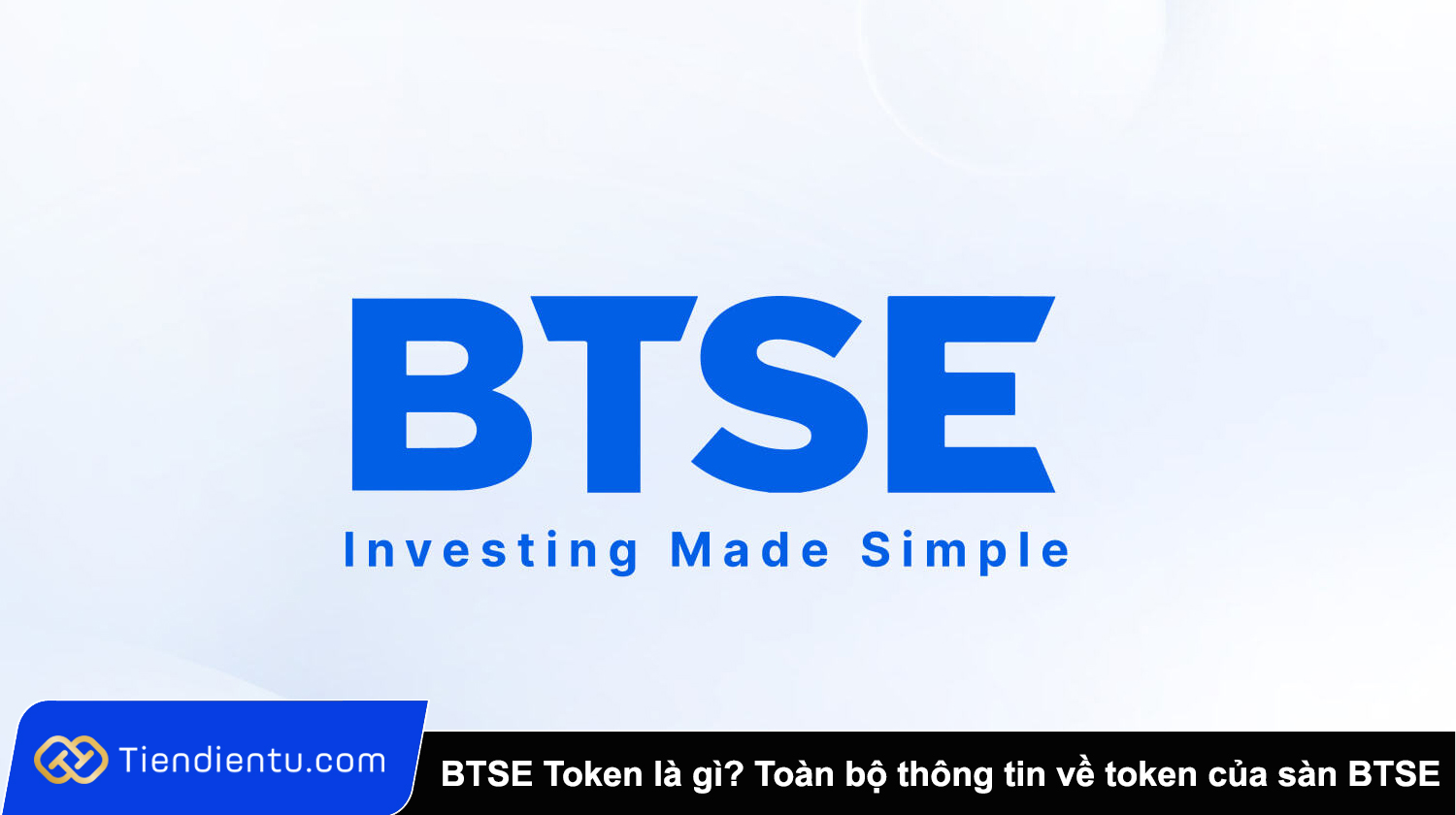 BTSE Token là gì? Toàn bộ thông tin về token của sàn giao dịch BTSE