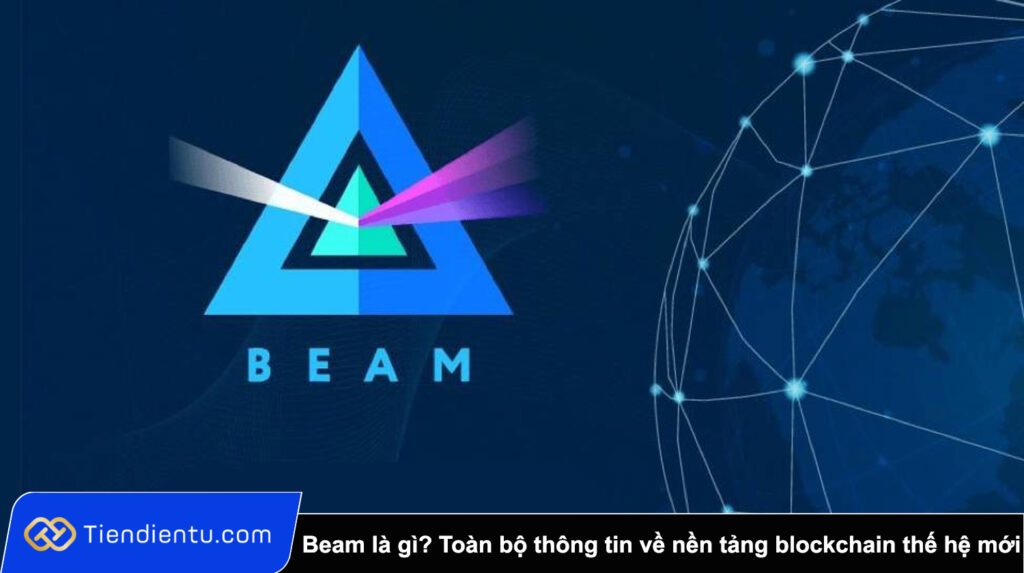 Beam là gì? Toàn bộ thông tin về nền tảng blockchain thế hệ mới