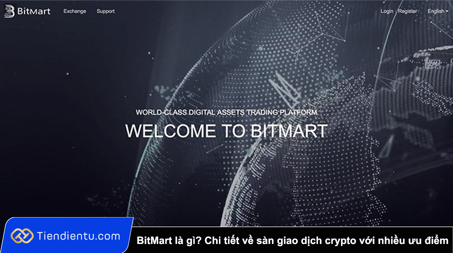 BitMart là gì? Chi tiết về sàn giao dịch crypto với nhiều ưu điểm nổi bật