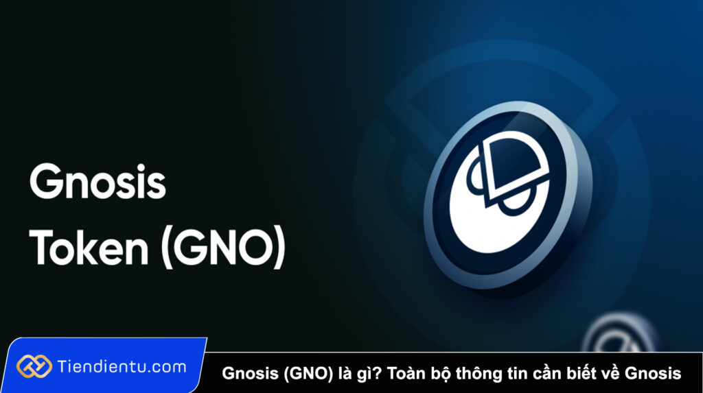 Gnosis (GNO) là gì? Toàn bộ thông tin cần biết về dự án Gnosis và GNO token