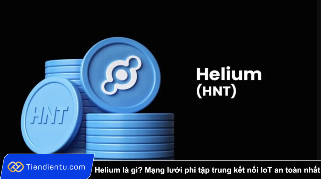 Helium là gì? Mạng lưới phi tập trung kết nối IoT an toàn và tiết kiệm