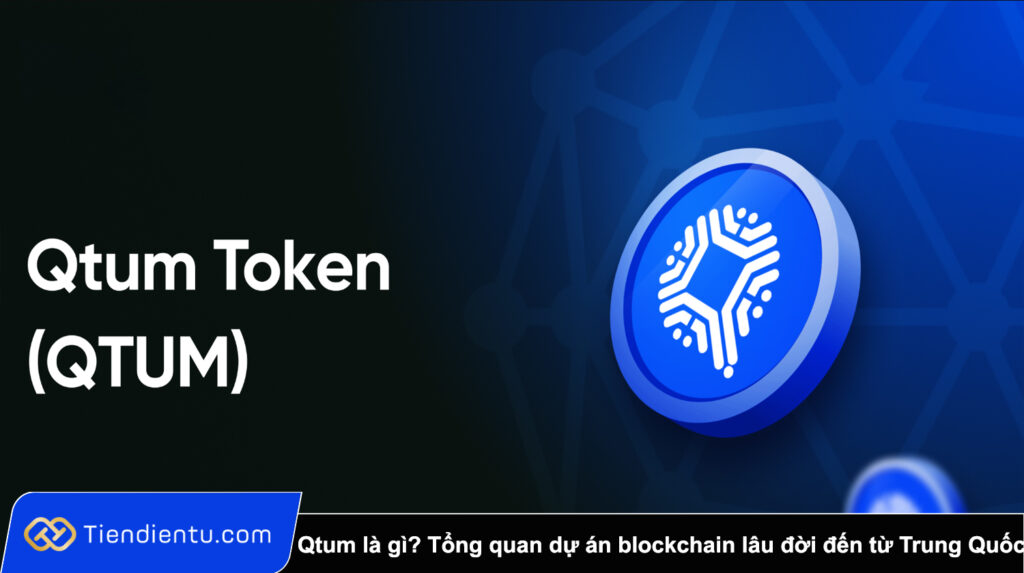 Qtum là gì? Tổng quan dự án blockchain lâu đời đến từ Trung Quốc