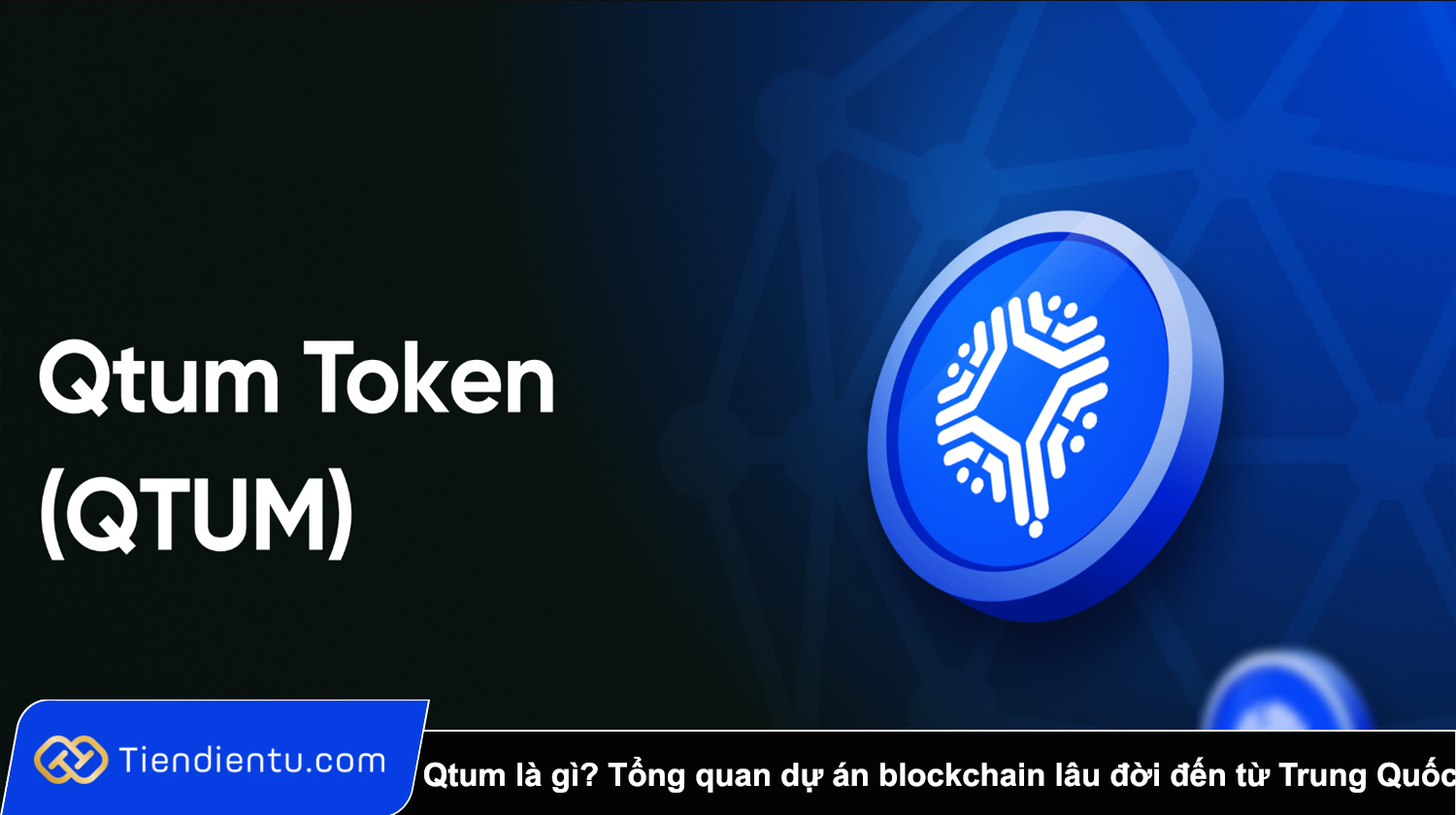Qtum là gì? Tổng quan dự án blockchain lâu đời đến từ Trung Quốc