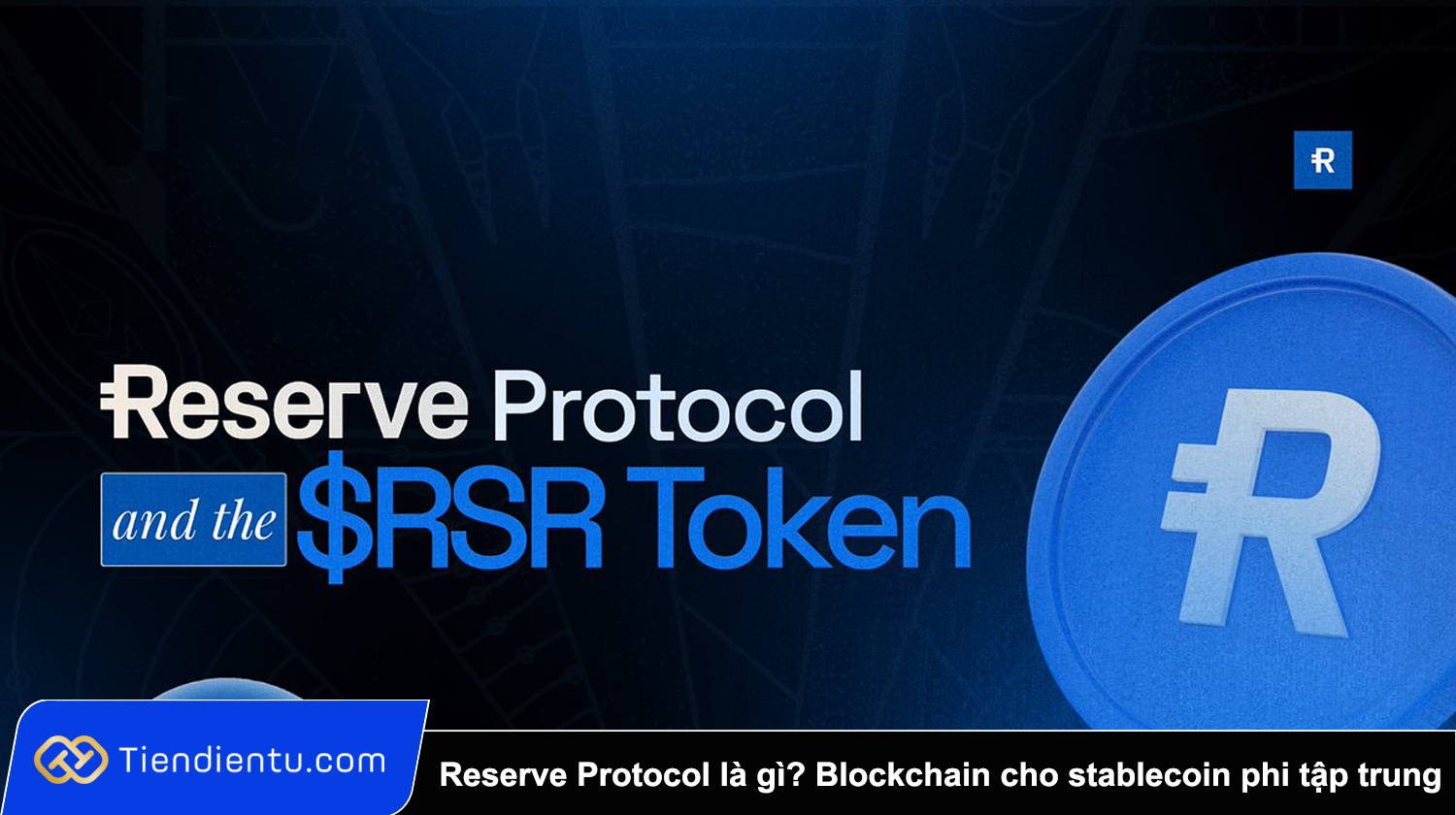 Reserve Protocol là gì? Blockchain dành cho stablecoin phi tập trung