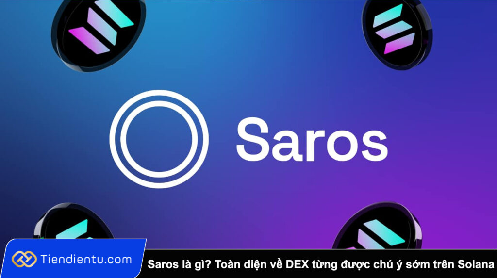 Saros là gì? Toàn diện về DEX từng được chú ý sớm trên hệ sinh thái Solana