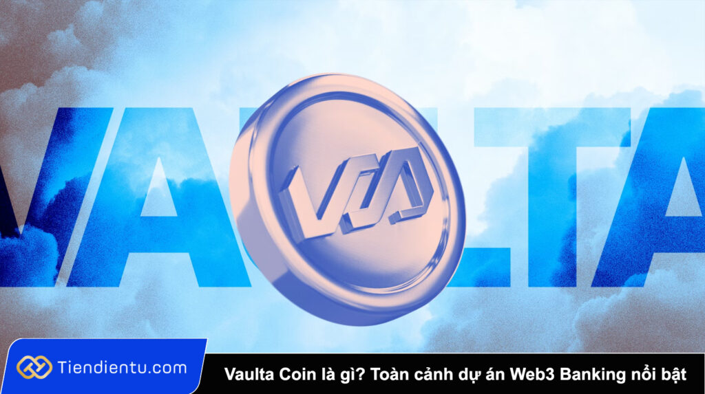Vaulta Coin là gì? Toàn cảnh dự án Web3 Banking nổi bật