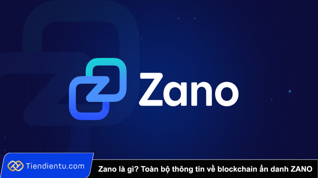 Zano là gì? Toàn bộ thông tin về blockchain ẩn danh ZANO