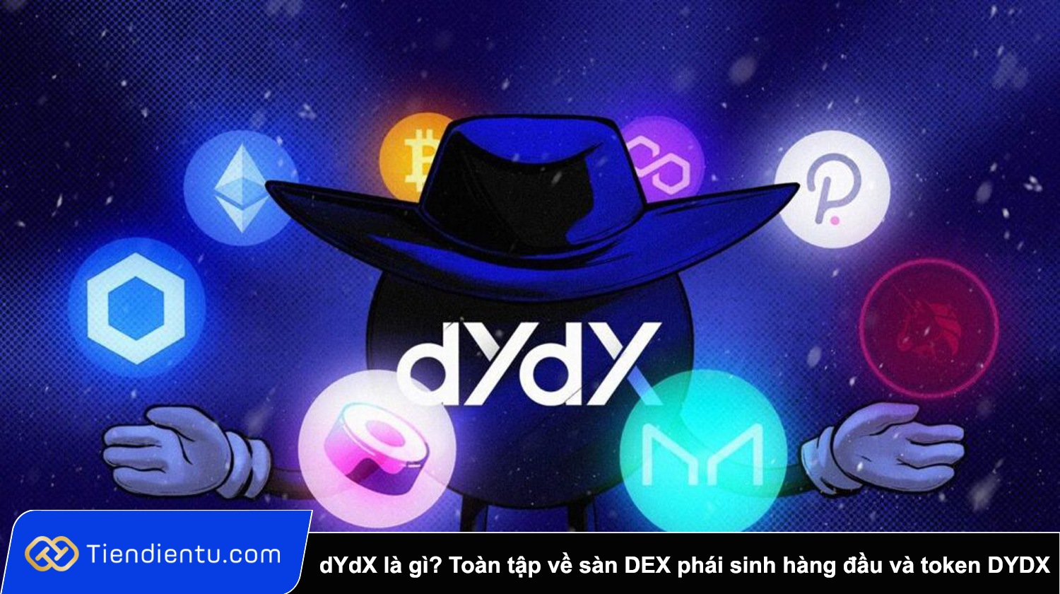 dYdX là gì? Toàn tập về sàn DEX phái sinh hàng đầu và token DYDX