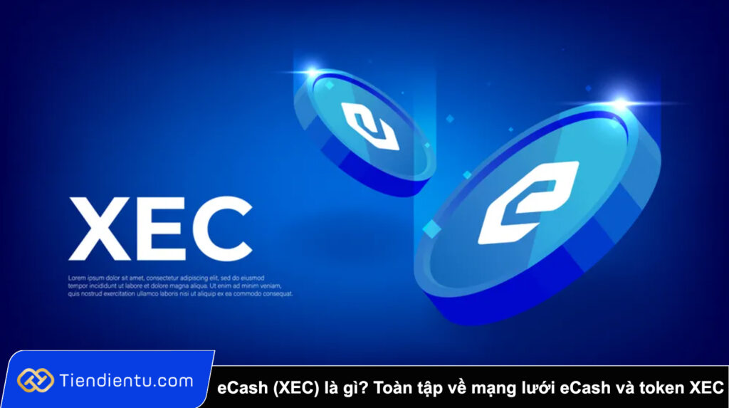 eCash (XEC) là gì? Toàn tập về mạng lưới eCash và token XEC