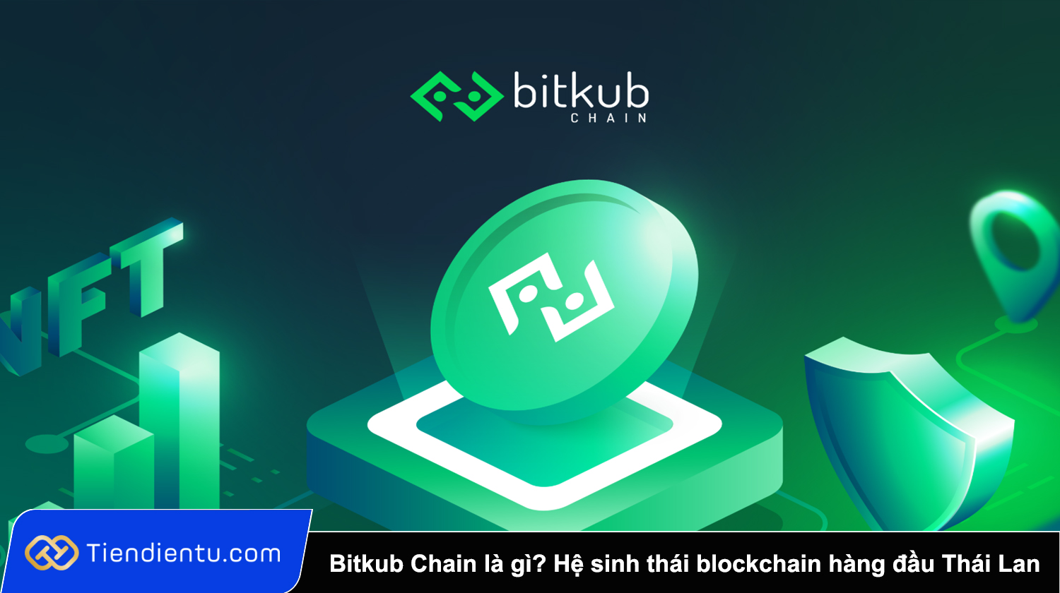 Bitkub Chain (KUB) là gì? Toàn bộ thông tin về hệ sinh thái blockchain hàng đầu Thái Lan
