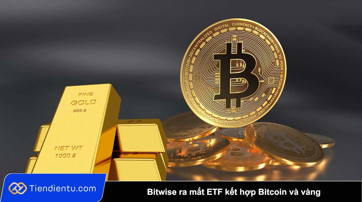Bitwise ra mat ETF ket hop Bitcoin va vang huong toi bao toan tai san truoc lam phat