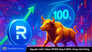 Nguyen nhan Token RIVER tang 5500 trong mot thang