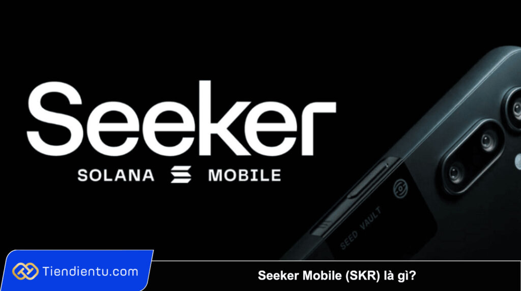 Seeker Mobile (SKR) là gì? Mẫu điện thoại dành tiêng cho hệ sinh thái Solana 1 Seeker Mobile SKR la gi