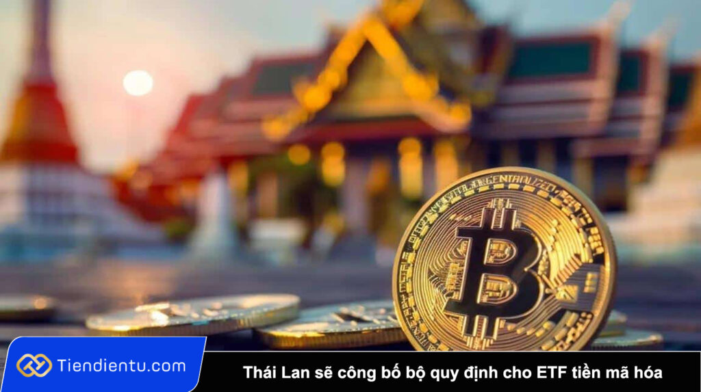 Thai Lan se cong bo bo quy dinh cho ETF tien ma hoa trong nam nay