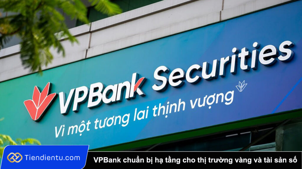 VPBank tien phong chuan bi ha tang cho thi truong vang va tai san so