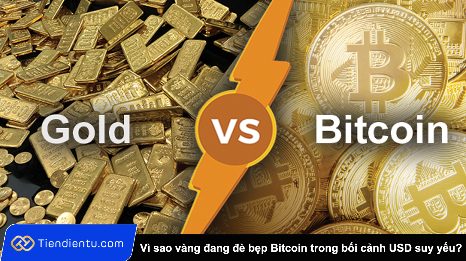 Vi sao vang dang de bep Bitcoin trong boi canh USD suy yeu