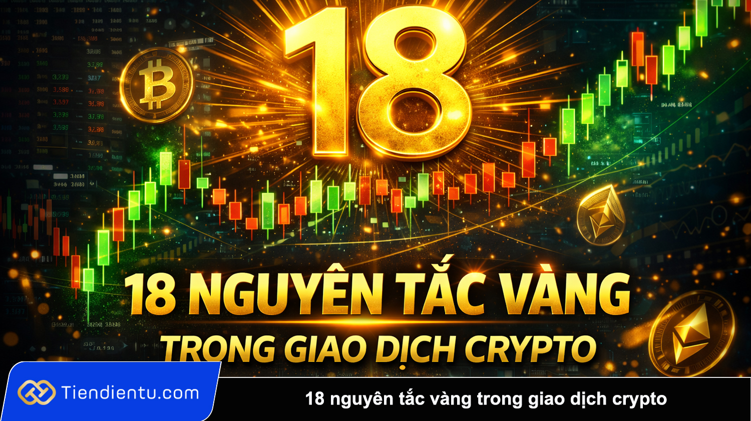 18 nguyen tac vang trong giao dich crypto