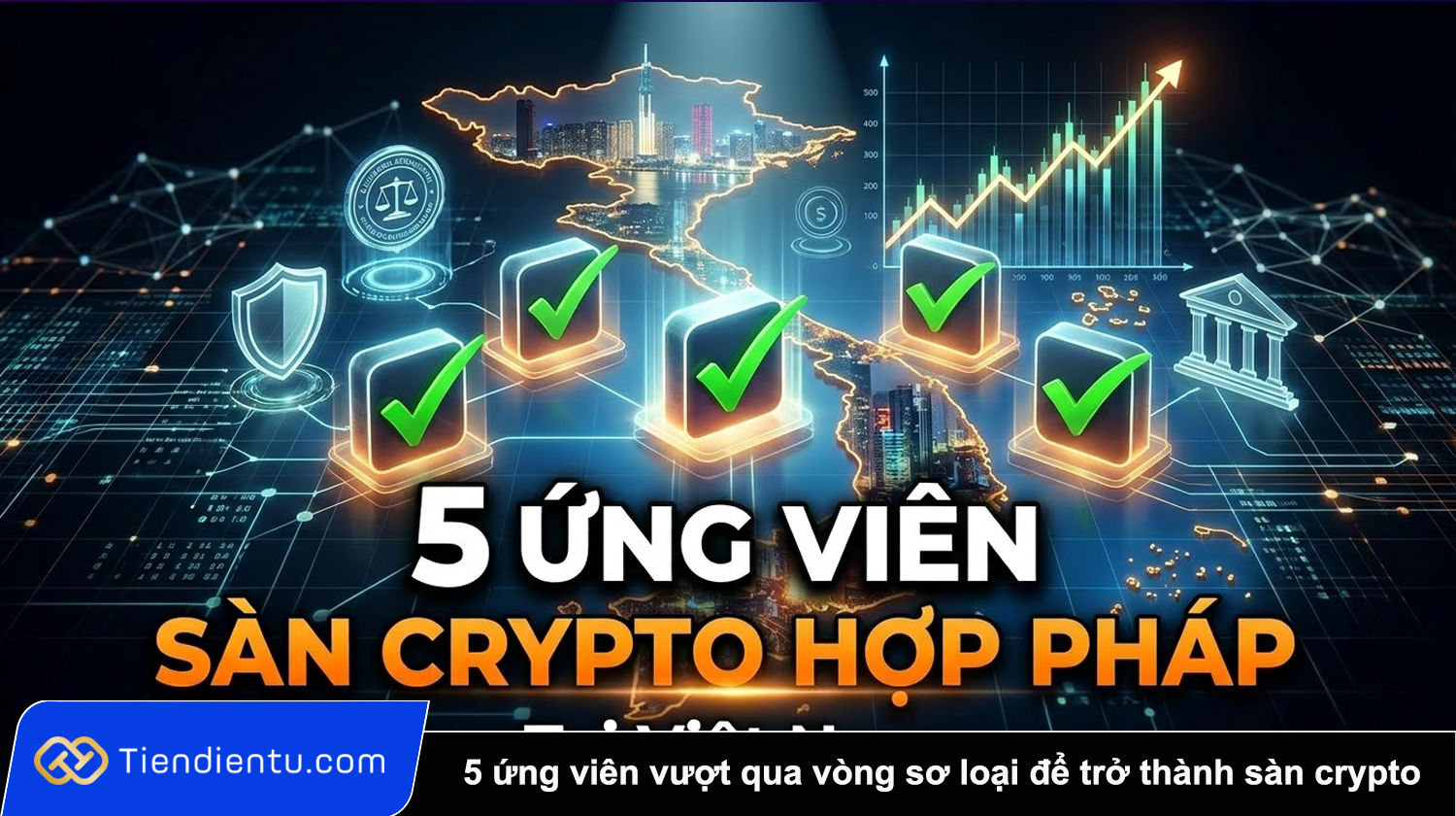5 ung vien vuot qua vong so loai de tro thanh san crypto hop phap tai Viet Nam