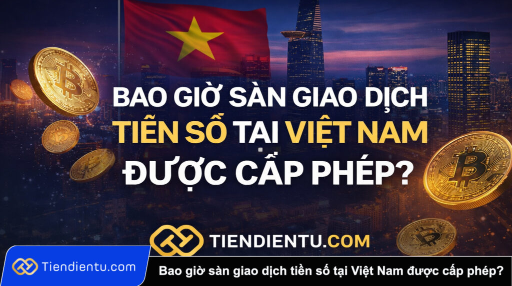 Bao gio san giao dich tien so tai Viet Nam duoc cap phep