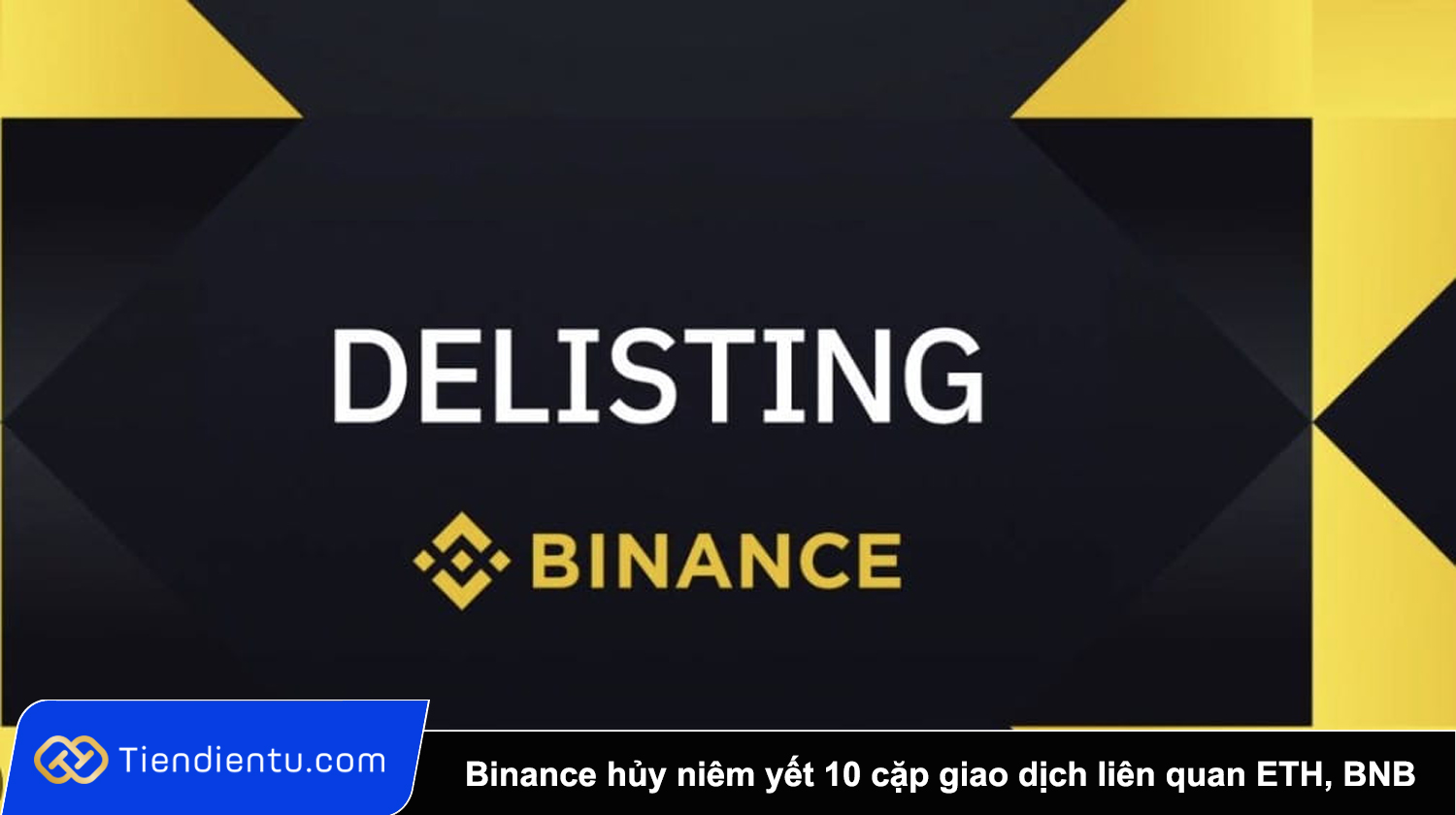 Binance huy niem yet 10 cap giao dich lien quan ETH BNB