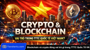 Blockchain va crypto dong vai tro gi trong Trung Tam Tai Chinh Quoc Te Viet Nam