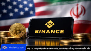 Bo Tu phap My dieu tra Binance cao buoc ho tro Iran chuyen tien
