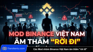 Cac Mod nhom Binance Viet Nam am tham roi di khien cong dong hoang mang