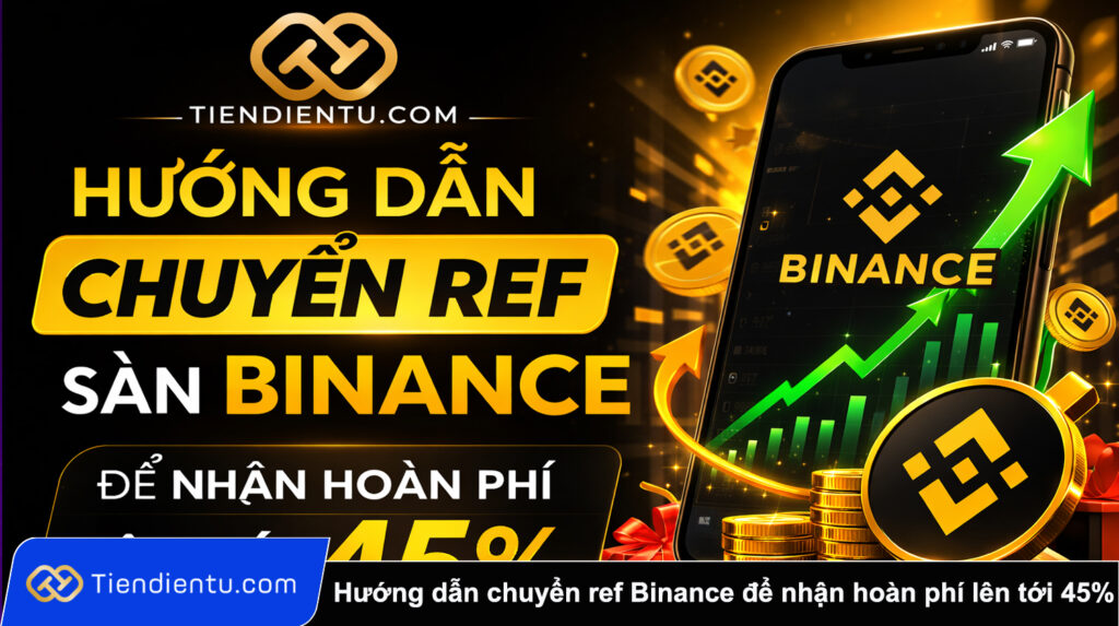 Huong dan chuyen ref san Binance de nhan hoan phi len toi 45