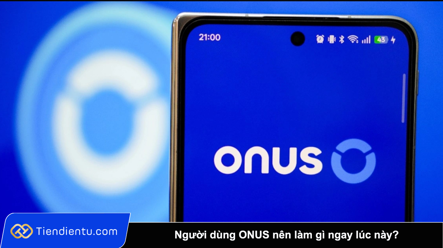 Nguoi dung ONUS nen lam gi ngay luc nay